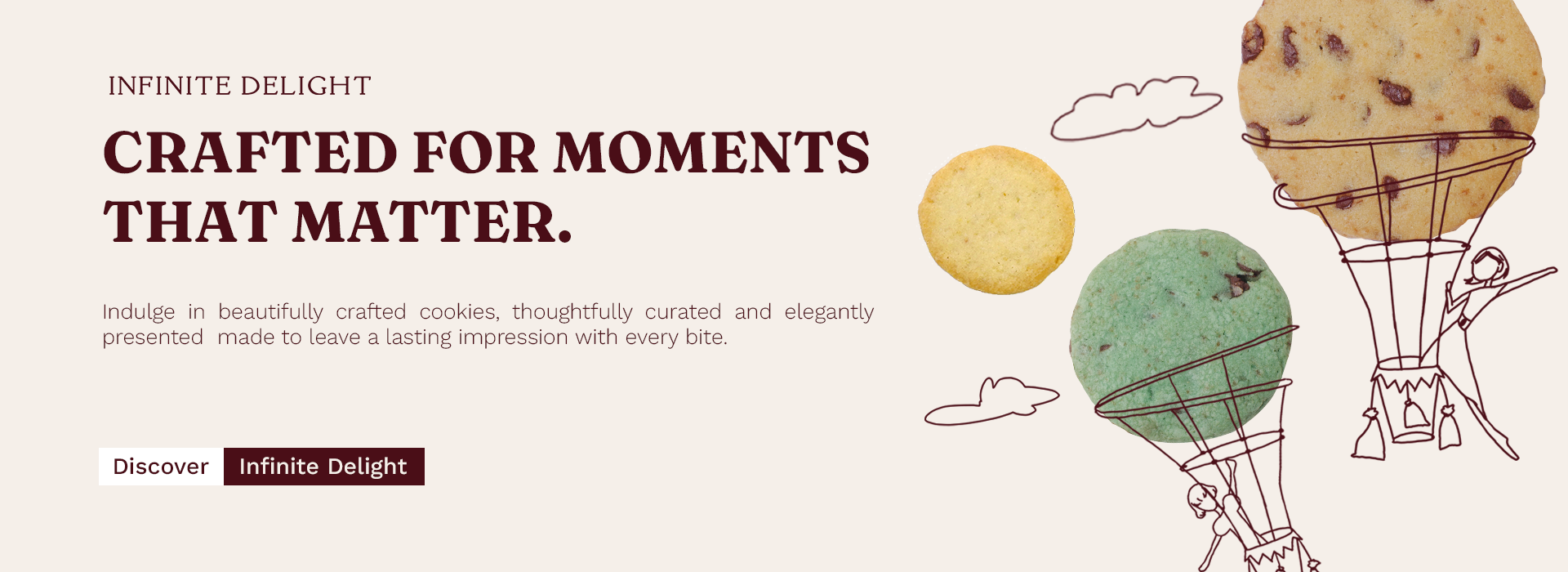 Crafted for moments that matter — Infinite Delight cookies